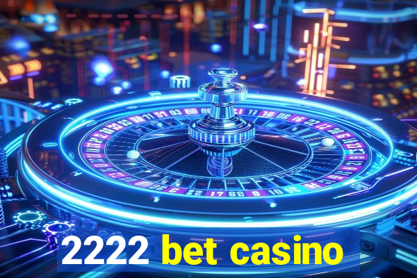 2222 bet casino